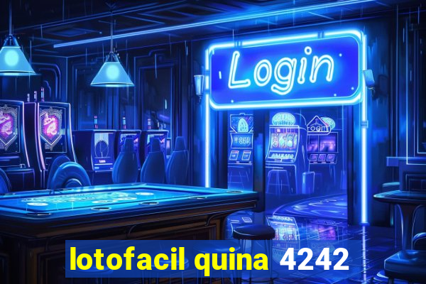 lotofacil quina 4242